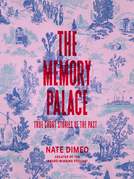 Title details for The Memory Palace by Nate DiMeo - Wait list